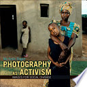 Photography as activism : images for social change /