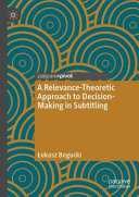 A relevance-theoretic approach to decision-making in subtitling /