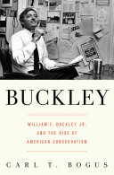 Buckley : William F. Buckley Jr. and the rise of American conservatism /