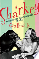 Sharkey : when sea lions were stars of show business (1907-1958) /