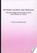Between sacred and profane : narrative design and the logic of myth from Chaucer to Coover /