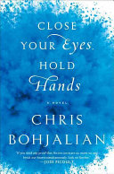 Close your eyes, hold hands : a novel /