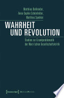 Wahrheit und Revolution : Studien zur Grundproblematik der Marx'schen Gesellschaftskritik /