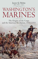 Washington's Marines : the origins of the Corps and the American Revolution, 1775-1777 /