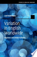 Variation in English world-wide : registers and global varieties /