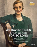 We haven't seen each other for so long : art of the lost generation : the Bohme collection /