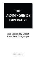 The avant-garde imperative : the visionary quest for a new language /