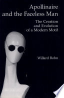 Apollinaire and the faceless man : the creation and evolution of a modern motif /