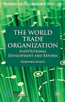 The World Trade Organization : institutional development and reform /