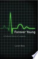 Forever young : a cultural history of longevity /