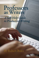 Professors as writers : a self-help guide to productive writing /
