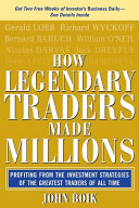 How legendary traders made millions : profiting from the investment strategies of the greatest stock traders of all time /