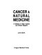 Cancer & natural medicine : a textbook of basic science and clinical research /