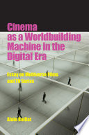 Cinema as a worldbuilding machine in the digital era : essay on multiverse films and tv series /