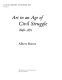 Art in an age of civil struggle, 1848-1871 /