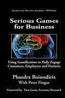 Serious games for business : using gamification to fully engage customers, employess and partners /