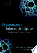 Explorations in information space : knowledge, agents, and organization /