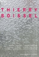 Thierry Boissel : Glas, Licht, Architektur = Glass, light, architecture = Verre, lumière, architecture /