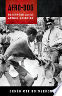 Afro-dog : Blackness and the animal question /