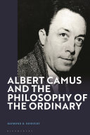 Albert Camus and the philosophy of the ordinary /