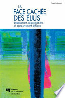 La face cachee des elus : engagement, responsabilite et comportement ethique /