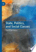 State, Politics, and Social Classes : Theory and History /