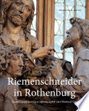 Riemenschneider in Rothenburg : sacred space and civic identity in the late medieval city /