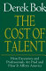 The cost of talent : how executives and professionals are paid and how it affects America /