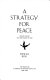 A strategy for peace : human values and the threat of war /