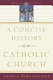 A concise history of the Catholic Church /