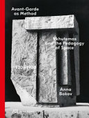 Avant-garde as method : Vkhutemas and the pedagogy of space, 1920-1930 /