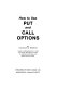 How to use put and call options : a guide to understanding options as traded on the Chicago Board Options Exchange, the American Stock Exchange, and the over-the-counter market /