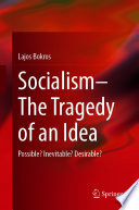 Socialism-The Tragedy of an Idea : Possible? Inevitable? Desirable? /