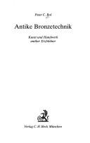 Antike Bronzetechnik : Kunst und Handwerk antiker Erzbildner /