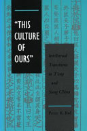 "This culture of ours" : intellectual transitions in Tʼang and Sung China /