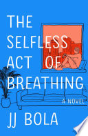 The selfless act of breathing : a novel /