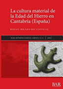 La cultura material de la Edad del Hierro en Cantabria (España) /