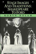 Stage images and traditions : Shakespeare to Ford /