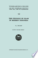 The Struggle of Islam in Modern Indonesia /