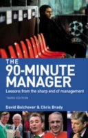 The 90-minute manager : lessons from the sharp end of management /