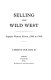 Selling the Wild West : popular western fiction, 1860 to 1960 /