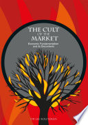 The cult of the market : economic fundamentalism and its discontents /