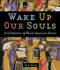 Wake up our souls : a celebration of Black American artists /