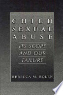 Child sexual abuse : its scope and our failure /