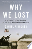 Why we lost : a general's inside account of the Iraq and Afghanistan Wars /