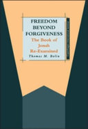 Freedom beyond forgiveness : the Book of Jonah re-examined /