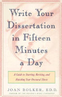 Writing your dissertation in fifteen minutes a day : a guide to starting, revising, and finishing your doctoral thesis /