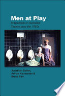 Men at play : masculinities in Australian theatre since the 1950s /