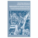 Nationalism in Eastern Europe : causes and consequences of the national revivals and conflicts in late-twentieth-century Eastern Europe /