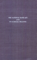 The National bank act and its judicial meaning /